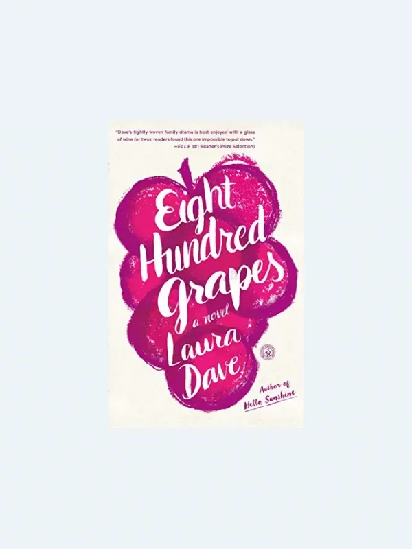 20 Awesome Books for Your Beach Honeymoon
EIGHT HUNDRED GRAPES by Laura Dave
Beach Reads for Your Honeymoon Getaway | The Budget Savvy Bride
